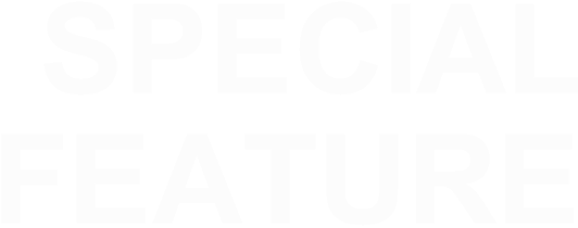 SPECIAL FEATURE